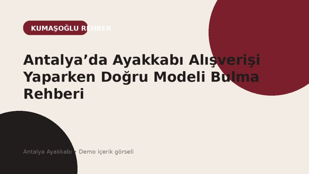 Antalya’da Ayakkabı Alışverişi Yaparken Doğru Modeli Bulma Rehberi