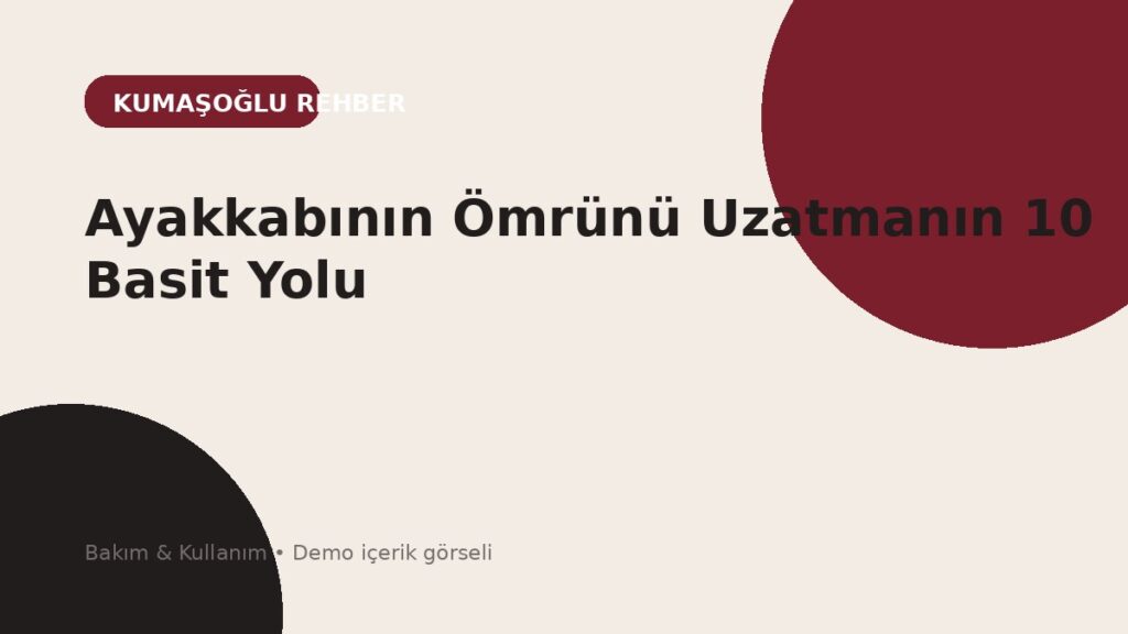 Ayakkabının Ömrünü Uzatmanın 10 Basit Yolu