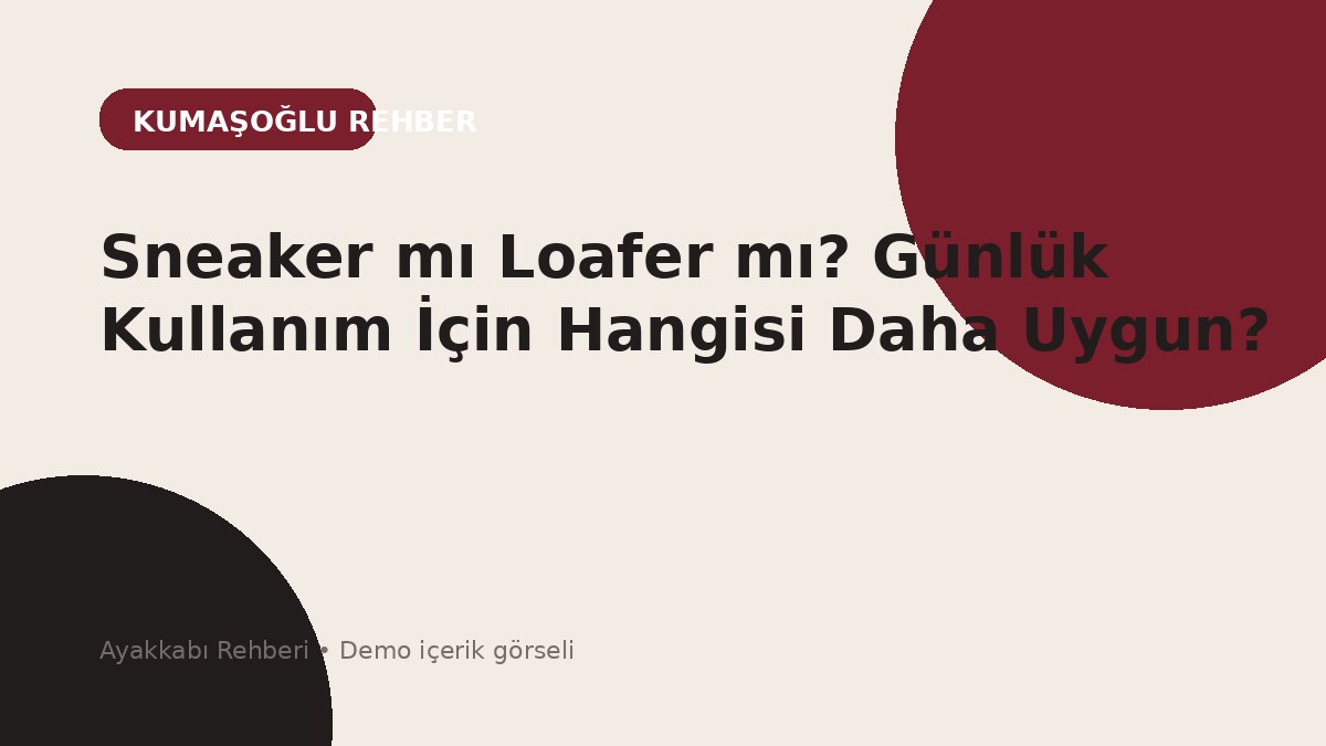 Sneaker mı Loafer mı? Günlük Kullanım İçin Hangisi Daha Uygun?
