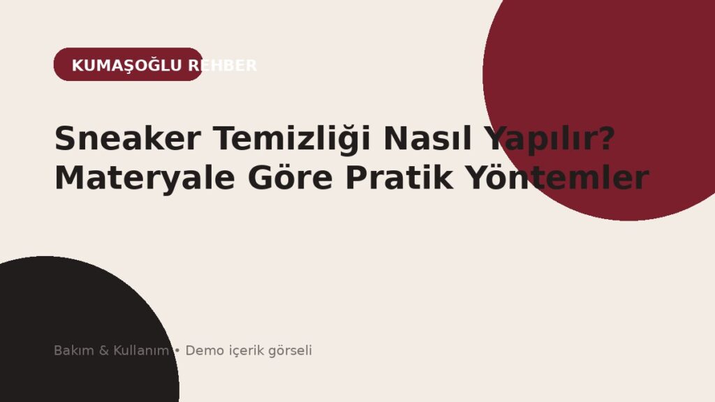 Sneaker Temizliği Nasıl Yapılır? Materyale Göre Pratik Yöntemler